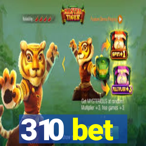 310 bet